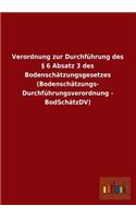 Verordnung zur Durchführung des § 6 Absatz 3 des Bodenschätzungsgesetzes (Bodenschätzungs- Durchführungsverordnung - BodSchätzDV): (German)