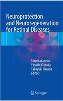 Neuroprotection and Neuroregeneration for Retinal Diseases