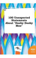 100 Unexpected Statements about Dooby Dooby Moo
