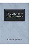 The Anatomy of Bridgework