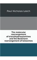 The Molecular Rearrangement of Triarylhydroxylamines and the Beckmann Rearrangement of Ketoximes