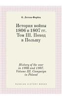 History of the war in 1806 and 1807. Volume III. Campaign in Poland
