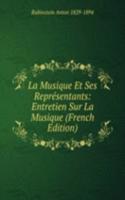 La Musique Et Ses Representants: Entretien Sur La Musique (French Edition)