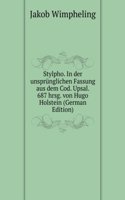 Stylpho. In der unsprunglichen Fassung aus dem Cod. Upsal. 687 hrsg. von Hugo Holstein (German Edition)