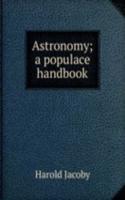 Astronomy; a populace handbook