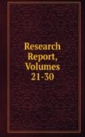 Research Report, Volumes 21-30