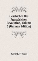 Geschichte Des Franzosichen Revolution, Volume 5 (German Edition)