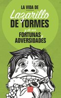 La Vida de Lazarillo de Tormés Y de Sus Fortunas Y Adversidades