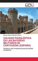 Calidad Paisajística En Las Baterías Militares de Cartagena (España)