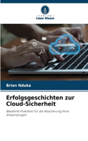 Erfolgsgeschichten zur Cloud-Sicherheit