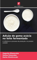 Adição de goma acácia no leite fermentado