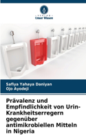 Prävalenz und Empfindlichkeit von Urin-Krankheitserregern gegenüber antimikrobiellen Mitteln in Nigeria