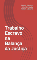 Trabalho Escravo na Balança da Justiça