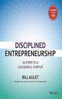 Disciplined Entrepreneurship: 24 Steps to a Successful Startup