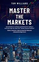 Master the Markets: Aprendiendo un enfoque profesional de trading e inversion bajo las ideas del 