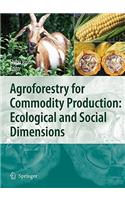 Agroforestry for Commodity Production: Ecological and Social Dimensions