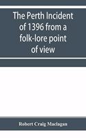 Perth incident of 1396 from a folk-lore point of view