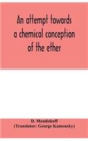An attempt towards a chemical conception of the ether