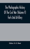 The Photographic History Of The Civil War (Volume V) Forts And Artillery