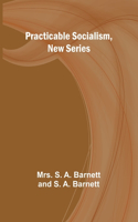 Practicable Socialism, New Series