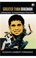 Greater Than Bradman: Celebrating Sachin - The Greatest Batsman in Cricket History(English)