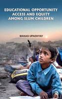 Educational Opportunity Access and Equity Among Slum Children