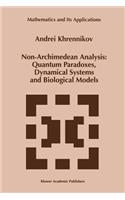 Non-Archimedean Analysis: Quantum Paradoxes, Dynamical Systems and Biological Models