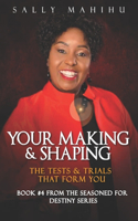 Your Making and Shaping