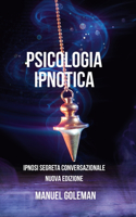 Psicologia Ipnotica - Ipnosi Segreta Conversazionale Nuova Edizione