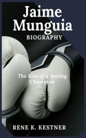 Jaime Munguia Biography: The Rise of a Boxing Champion