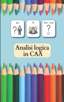Chi? Fa? Che cosa?: Analisi logica in CAA