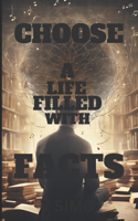 Choose A Life Filled With Facts