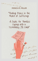 Finding Peace in the Midst of Suffering: A Guide for Families Coping with a Terminally Ill Child