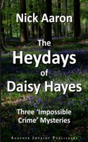 The Heydays of Daisy Hayes: Three 'Impossible Crime' Mysteries(Blind Sleuth Mysteries)