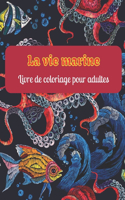 La vie marine Livre de coloriage pour adultes