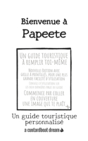 Bienvenue à Papeete: Un guide touristique personnalisé