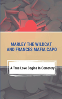 Marley The Wildcat And Frances Mafia Capo