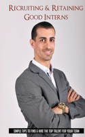 Recruiting & Retaining Good Interns