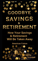 Goodbye Savings & Retirement In America