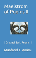 Maelstrom of Poems II: (Original Epic Poems )