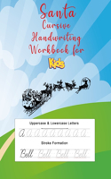 Santa Cursive Handwriting Workbook: Teaching American Cursive Handwriting fo kids beginners (Christmas Gifts for Kids Learning)