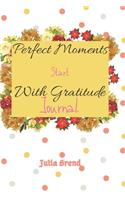 Perfetct Moments Start With Gratitude