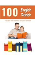 100 English - Danish Reading Book Beginner Level for Children: Practice Reading Skills for child toddlers preschool kindergarten and kids