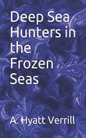 Deep Sea Hunters in the Frozen Seas