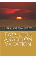 Two Little Angels on Vacation: Vol. I