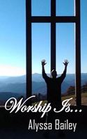 Worship Is...