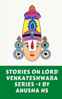 Stories on lord Venkateshwara series - 1: From various sources