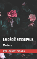 Le dépit amoureux: Molière