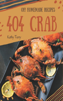 Oh! 404 Homemade Crab Recipes: Not Just a Homemade Crab Cookbook!