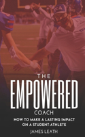 Empowered Coach: How to Make a Lasting Impact on a Student-Athlete